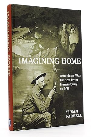 Imagining Home: American War Fiction from Hemingway to 9/11 (Studies in American Literature and C...
