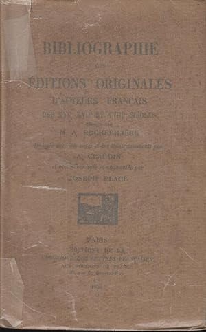 Bild des Verkufers fr Bibliographie des ditions originales d'auteurs franais des XVIe, XVIIe et XVIIIe sicles runies par M. A. Rochebilire zum Verkauf von PRISCA