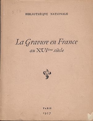 Bild des Verkufers fr La gravure en France au XVIe sicle : [exposition] Paris, 1957, Bibliothque nationale zum Verkauf von PRISCA