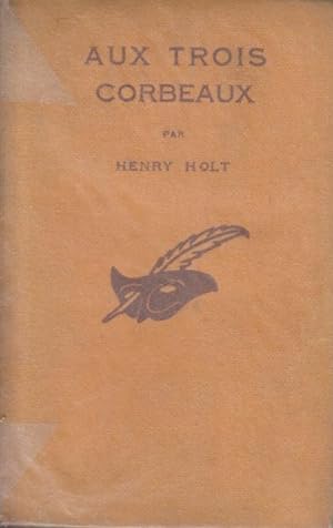 Immagine del venditore per Aux trois corbeaux (Murderer's luck), par Henry Holt. Traduit de l'anglais par Jacques Rousseau. venduto da PRISCA