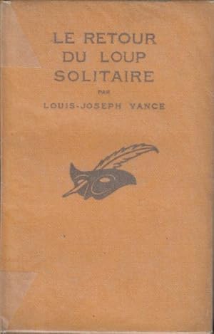 Seller image for Le Retour du Loup solitaire, alias "the Lone wolf", par Louis Joseph Vance, traduit de l'anglais par Richard de Clerval. for sale by PRISCA