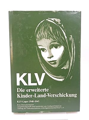 Imagen del vendedor de KLV. Die erweiterte Kinder-Land-Verschickung KLV-Lager 1940-1945 (Dokumentation) a la venta por Antiquariat Smock