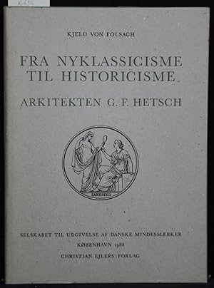 Seller image for Fra Nyklassicisme til Historicisme. Arkitekten G. F. Hetsch. for sale by Antiquariat  Braun