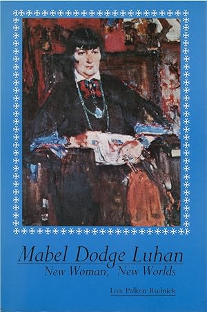 Mabel Dodge Luhan: New Woman, New Worlds