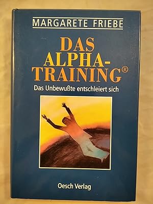 Bild des Verkufers fr Das Alpha-Training: Das Unbewusste entschleiert sich. zum Verkauf von KULTur-Antiquariat