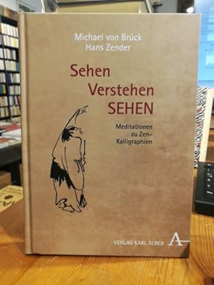 Seller image for Sehen Verstehen SEHEN. Meditationen zu Zen-Kalligraphien. for sale by Antiquariat Thomas Nonnenmacher