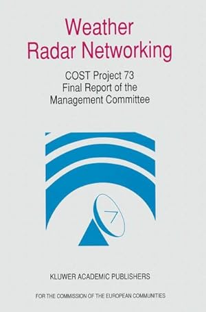 Bild des Verkufers fr Weather Radar Networking (Cost 73 Project) Final Report: Edited for the Cost 73 Management Committee zum Verkauf von BuchWeltWeit Ludwig Meier e.K.