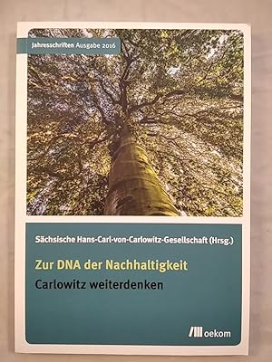 Bild des Verkufers fr Zur DNA der Nachhaltigkeit: Carlowitz weiterdenken. zum Verkauf von KULTur-Antiquariat