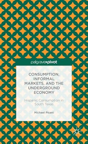 Imagen del vendedor de Consumption, Informal Markets, and the Underground Economy a la venta por BuchWeltWeit Ludwig Meier e.K.