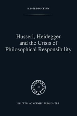 Seller image for Husserl, Heidegger and the Crisis of Philosophical Responsibility for sale by BuchWeltWeit Ludwig Meier e.K.