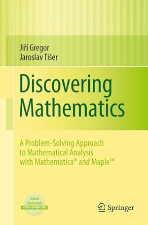 Imagen del vendedor de Discovering Mathematics: A Problem-Solving Approach to Mathematical Analysis with MATHEMATICA and Maple a la venta por BuchWeltWeit Ludwig Meier e.K.