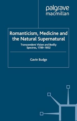 Bild des Verkufers fr Romanticism, Medicine and the Natural Supernatural zum Verkauf von BuchWeltWeit Ludwig Meier e.K.