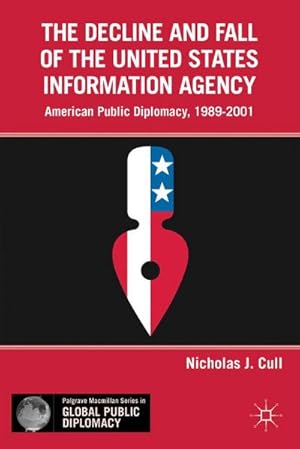 Seller image for The Decline and Fall of the United States Information Agency for sale by BuchWeltWeit Ludwig Meier e.K.