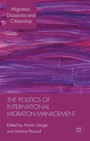 Seller image for The Politics of International Migration Management for sale by BuchWeltWeit Ludwig Meier e.K.