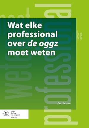 Image du vendeur pour Wat Elke Professional Over de Oggz Moet Weten mis en vente par BuchWeltWeit Ludwig Meier e.K.
