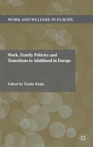 Immagine del venditore per Work, Family Policies and Transitions to Adulthood in Europe venduto da BuchWeltWeit Ludwig Meier e.K.