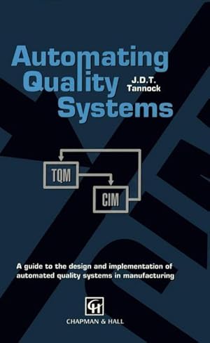 Seller image for Automating Quality Systems: A Guide to the Design and Implementation of Automated Quality Systems in Manufacturing for sale by BuchWeltWeit Ludwig Meier e.K.