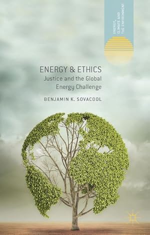 Imagen del vendedor de Energy and Ethics: Justice and the Global Energy Challenge a la venta por BuchWeltWeit Ludwig Meier e.K.