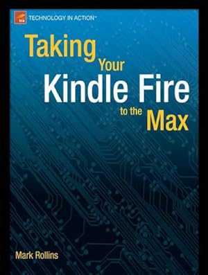 Image du vendeur pour Taking Your Kindle Fire to the Max mis en vente par BuchWeltWeit Ludwig Meier e.K.