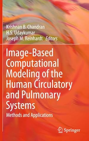 Seller image for Image-Based Computational Modeling of the Human Circulatory and Pulmonary Systems: Methods and Applications for sale by BuchWeltWeit Ludwig Meier e.K.