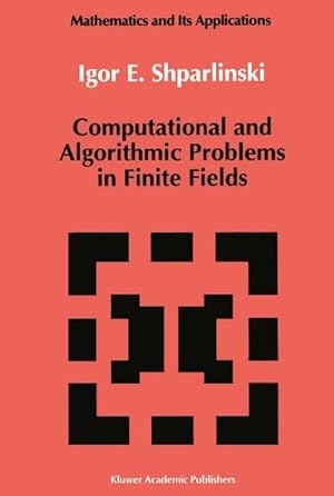 Imagen del vendedor de Computational and Algorithmic Problems in Finite Fields a la venta por BuchWeltWeit Ludwig Meier e.K.