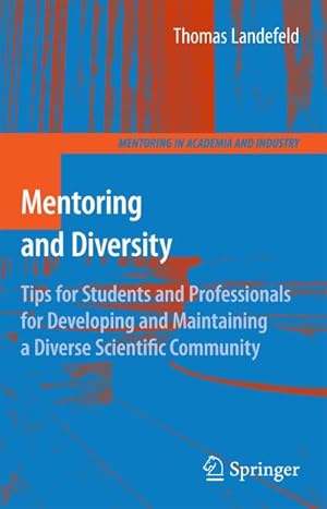 Bild des Verkufers fr Mentoring and Diversity: Tips for Students and Professionals for Developing and Maintaining a Diverse Scientific Community zum Verkauf von BuchWeltWeit Ludwig Meier e.K.