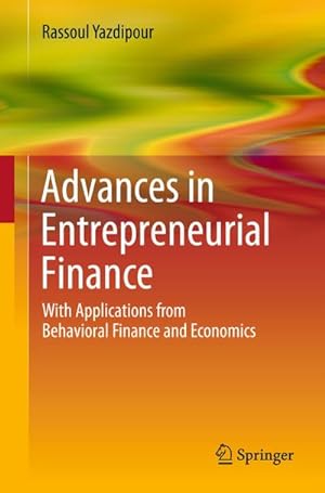 Seller image for Advances in Entrepreneurial Finance: With Applications from Behavioral Finance and Economics for sale by BuchWeltWeit Ludwig Meier e.K.