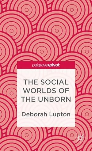 Imagen del vendedor de The Social Worlds of the Unborn a la venta por BuchWeltWeit Ludwig Meier e.K.