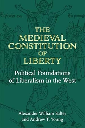 Bild des Verkufers fr Medieval Constitution of Liberty : Political Foundations of Liberalism in the West zum Verkauf von GreatBookPricesUK