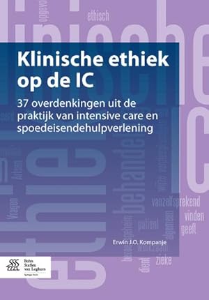 Imagen del vendedor de Klinische Ethiek Op de IC: 37 Overdenkingen Uit de Praktijk Van Intensive Care En Spoedeisendehulpverlening a la venta por BuchWeltWeit Ludwig Meier e.K.