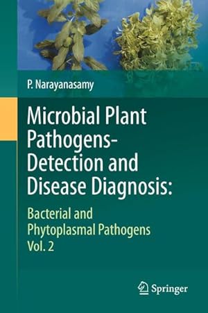 Bild des Verkufers fr Microbial Plant Pathogens-Detection and Disease Diagnosis:: Bacterial and Phytoplasmal Pathogens, Vol.2 zum Verkauf von BuchWeltWeit Ludwig Meier e.K.