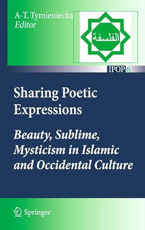 Bild des Verkufers fr Sharing Poetic Expressions: Beauty, Sublime, Mysticism in Islamic and Occidental Culture zum Verkauf von BuchWeltWeit Ludwig Meier e.K.