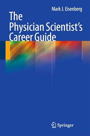 Imagen del vendedor de The Physician Scientist's Career Guide a la venta por BuchWeltWeit Ludwig Meier e.K.