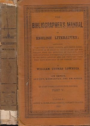 Immagine del venditore per The Bibliographer's Manual of English Literature containing an account of rare, curious, and useful books, published in or relating to Great Britain and Ireland, from the invention of printing ; with bibliographical and critical notices, collations of the rarer articles, and the prices at which they have been sold in the present century. - Part V venduto da PRISCA