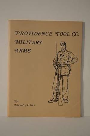 Providence Tool Co. military arms: Consisting of a comprehensive account of the company's manufac...