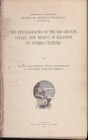 Seller image for Smithsonian Institution - Bureau of American Ethnology - Bulletin 54 - The Physiography of the Rio Grande Valley, New Mexico, in relation to Pueblo Culture. for sale by PRISCA