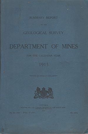 Imagen del vendedor de Summary Report of the Geological Survey Department of Mines for the Calendar Year 1915. - Printed by order of Parliament. - N 26 a la venta por PRISCA