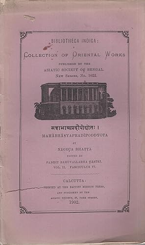 Imagen del vendedor de Bibliotheca Indica : A Collection of Oriental Works published by the Asiatic Society of Bengal. - New Series, N 1022 - Mahabhasyapradipoddyota : I - Vol. II, Fasciculus VI. a la venta por PRISCA