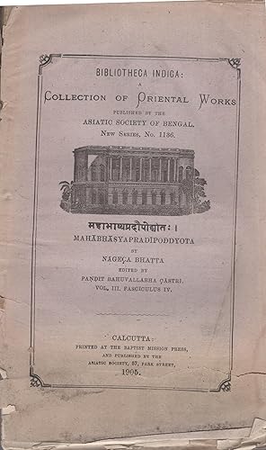 Imagen del vendedor de Bibliotheca Indica : A Collection of Oriental Works published by the Asiatic Society of Bengal. - New Series, N 1136 - Mahabhasyapradipoddyota : I - Vol. III. - Fasciculus IV. a la venta por PRISCA