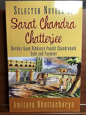 Bild des Verkufers fr Selected Novels of Sarat Chandra Chatterjee: Devdas Good Riddance Pundit Chandranath Debt and Payment zum Verkauf von Rosario Beach Rare Books