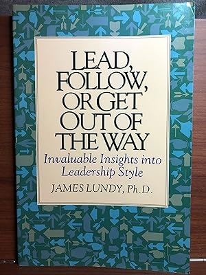 Bild des Verkufers fr Lead, Follow, or Get Out of the Way: Invaluable Insights into Leadership Style zum Verkauf von Rosario Beach Rare Books