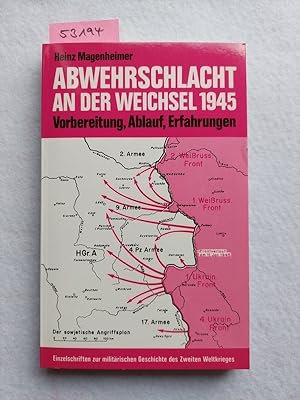 Abwehrschlacht an der Weichsel 1945 : Vorbereitung, Ablauf, Erfahrungen | Heinz Magenheimer