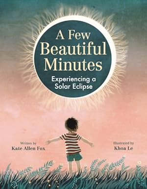 Imagen del vendedor de Few Beautiful Minutes : Experiencing a Solar Eclipse a la venta por GreatBookPrices