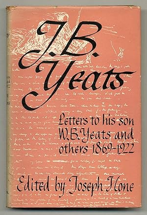 Imagen del vendedor de J.B. Yeats: Letters to his Son W.B. Yeats and Others, 1869-1922 a la venta por Between the Covers-Rare Books, Inc. ABAA
