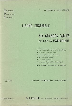 Imagen del vendedor de ducation Promotion Culture - Le Franais par la Lecture - Lisons ensemble six grandes Fables de J. de la Fontaine : -Pour ceux qui ont le got difficile : - Un animal dans la lune : - Le savetier et le financier : - Le paysan du Danube : - Les deux pigeons : - Le songe d'un habitant du Mogol et le discours  madame de la Sablire. - Analyse, commentaires, suggestions. a la venta por PRISCA