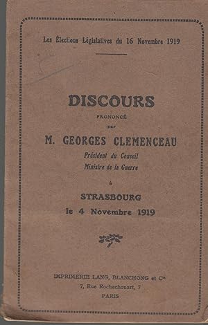 Image du vendeur pour Les lections Lgislatives du 16 Novembre 1919 - Discours prononc par M. Georges Clmenceau, Prsident du Conseil, Ministre de la Guerre  Strasbourg le 4 Novembre 1919. mis en vente par PRISCA