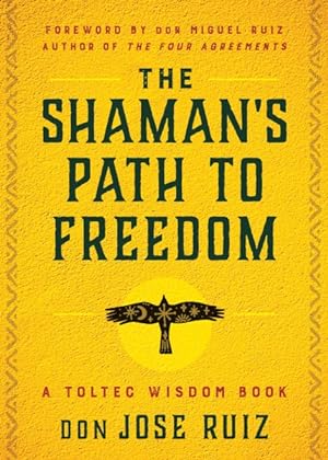Seller image for Shaman's Path to Freedom : A Toltec Wisdom Book for sale by GreatBookPrices