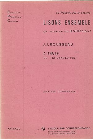 Imagen del vendedor de ducation Promotion Culture - Le Franais par la Lecture - Lisons ensemble un roman du XVIIIe sicle : J.J. Rousseau : L'mile ou de l'ducation. - Analyse commente. a la venta por PRISCA