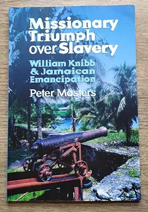 Missionary Triumph over Slavery: William Knibb and Jamaican Emancipation