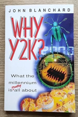 Seller image for Why Y2K? : What the Millennium is Really All About for sale by Peter & Rachel Reynolds